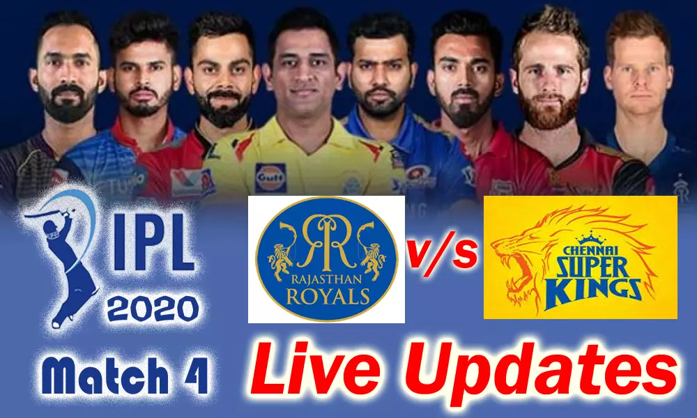 IPL 2020 Match 4 Live Updates  and Live score : చెన్నై సూపర్ కింగ్స్ తో రాజస్థాన్ రాయల్స్ మ్యాచ్ లైవ్ అప్ డేట్స్