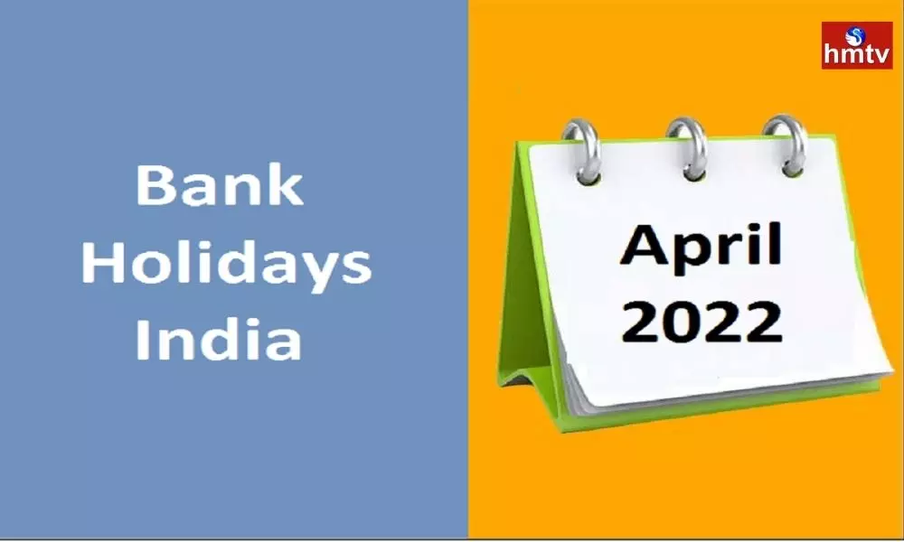 Bank Holidays 2022 Banks Will be Closed for 15 Days in April