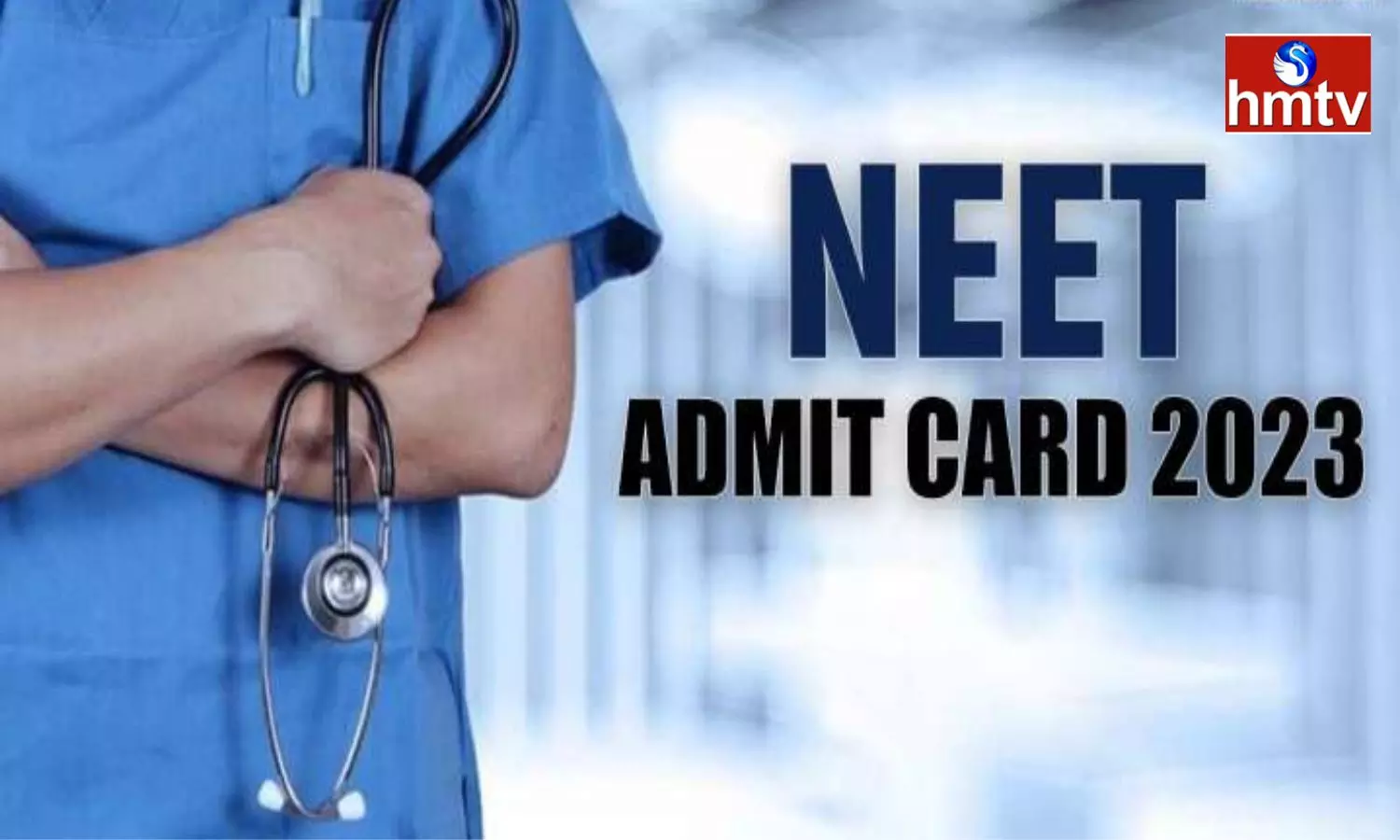 NEET UG Admit Card 2023 has Been Released at neet.nta.nic.in